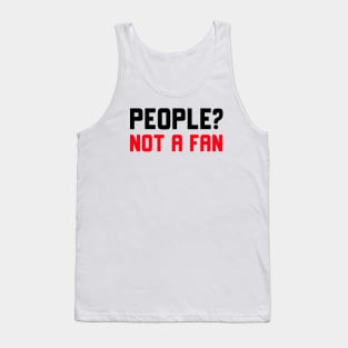 People Not A Fan Tank Top